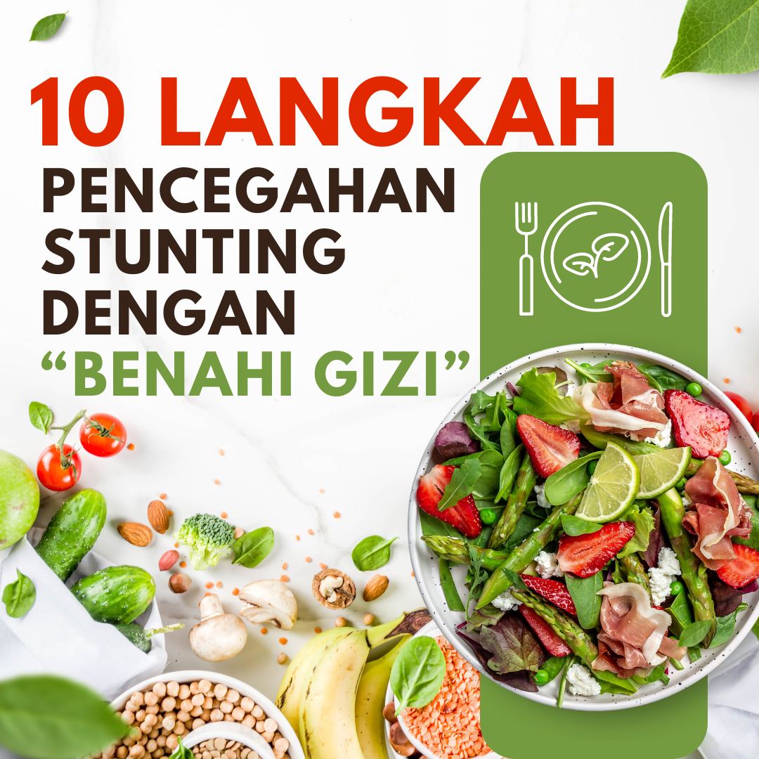 10 LANGKAH PENCEGAHAN STUNTING DENGAN “BENAHI GIZI”